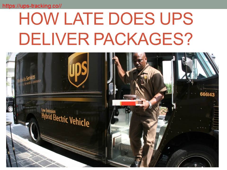 How late does ups deliver packages